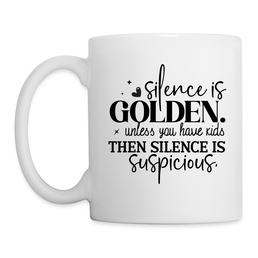 Silence is Golden Unless You Have Kids Coffee Mug - white