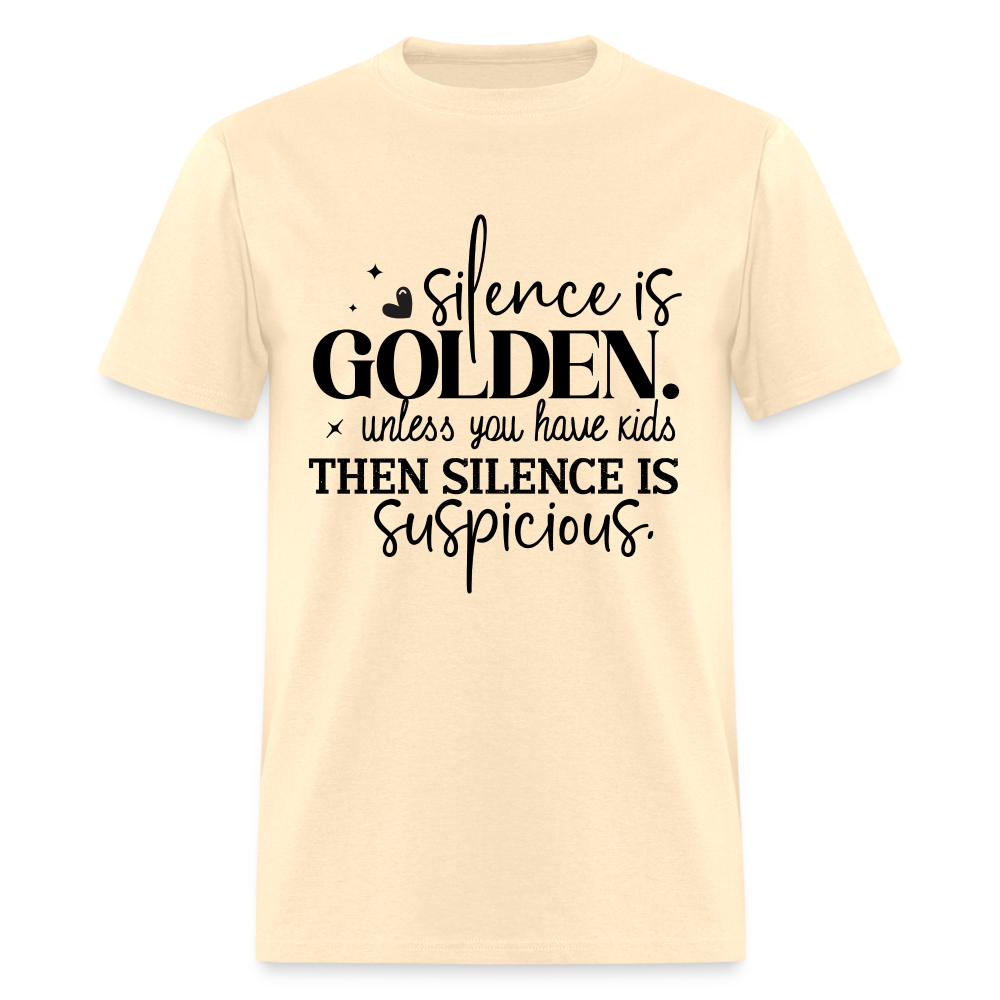 Silence is Golden Unless You Have Kids T-Shirt - natural