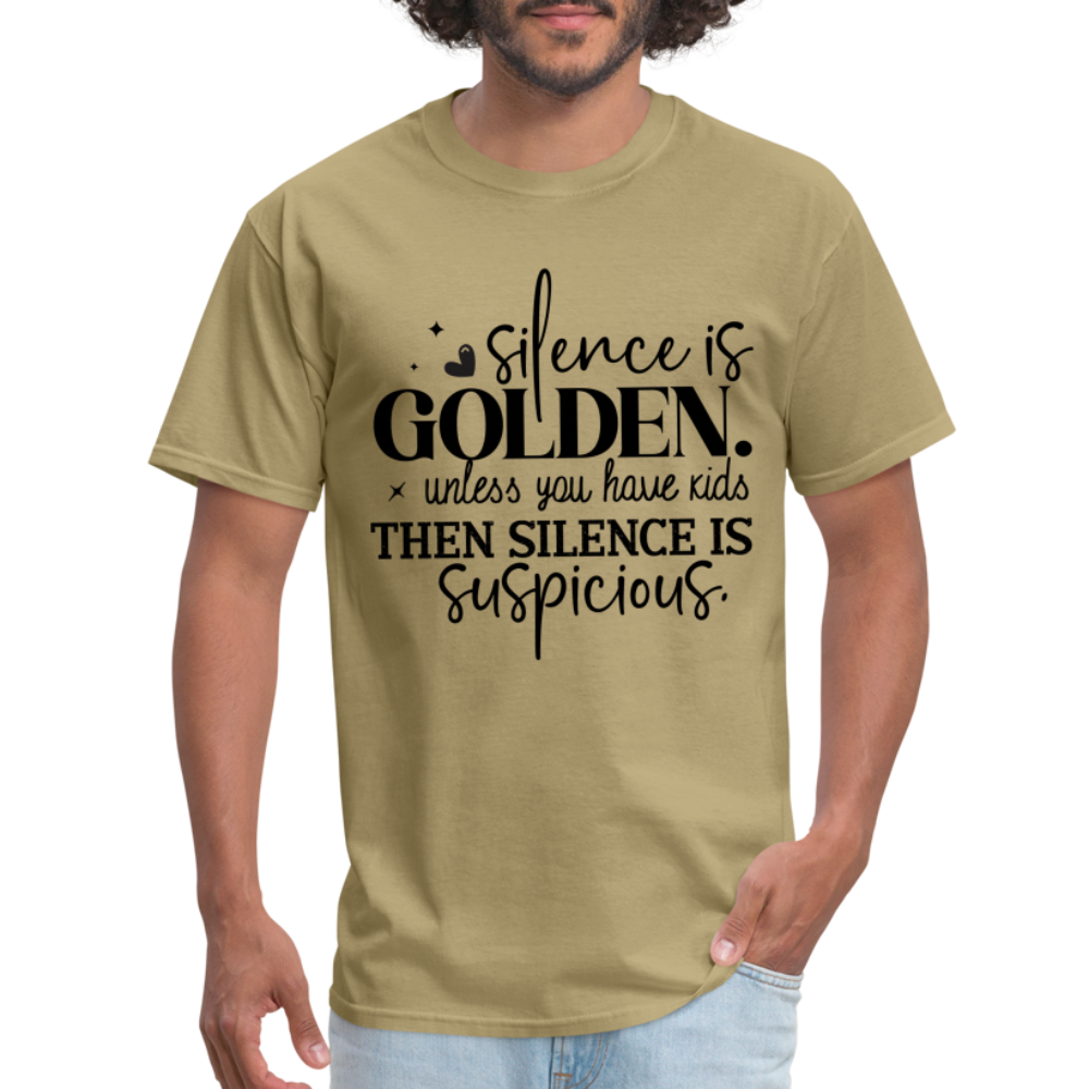 Silence is Golden Unless You Have Kids T-Shirt - khaki