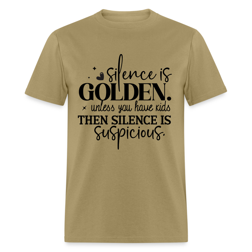 Silence is Golden Unless You Have Kids T-Shirt - khaki