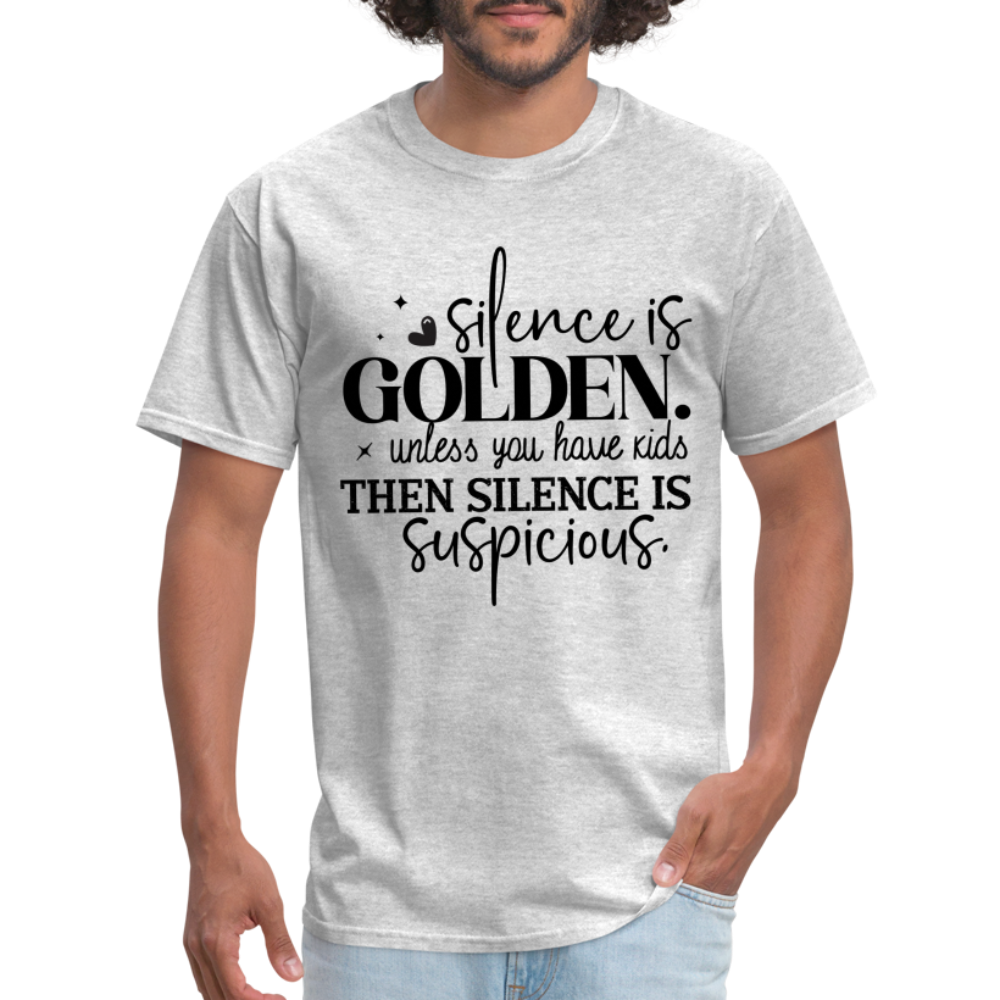 Silence is Golden Unless You Have Kids T-Shirt - heather gray