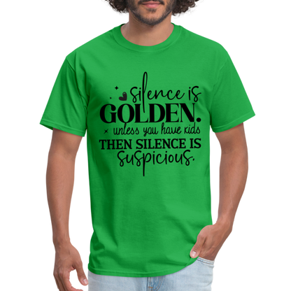 Silence is Golden Unless You Have Kids T-Shirt - bright green