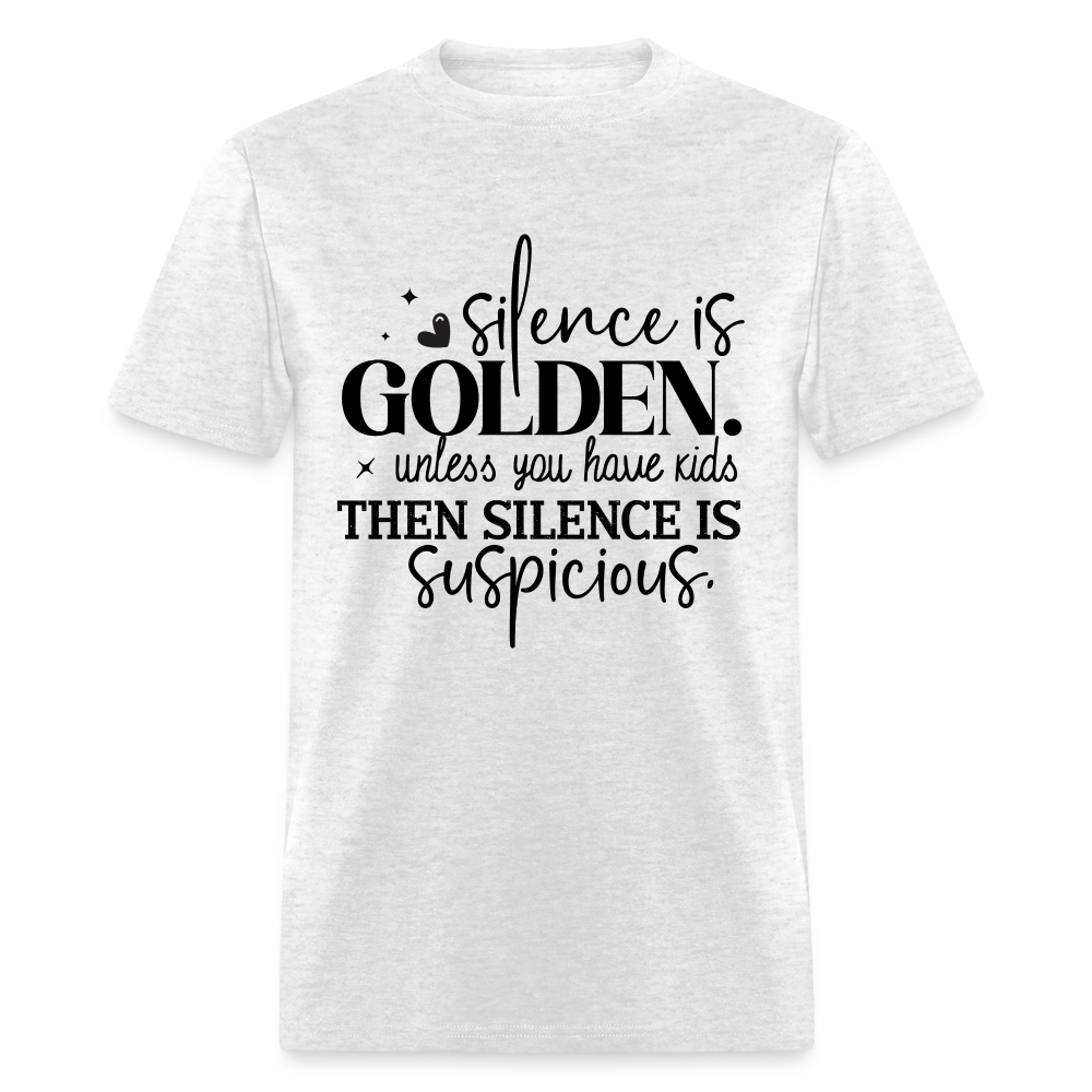 Silence is Golden Unless You Have Kids T-Shirt - light heather gray