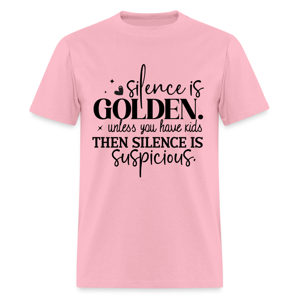 Silence is Golden Unless You Have Kids T-Shirt - pink