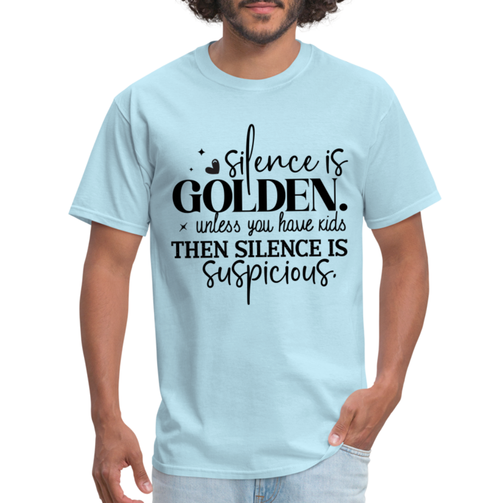 Silence is Golden Unless You Have Kids T-Shirt - powder blue