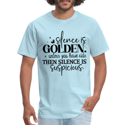 Silence is Golden Unless You Have Kids T-Shirt - powder blue