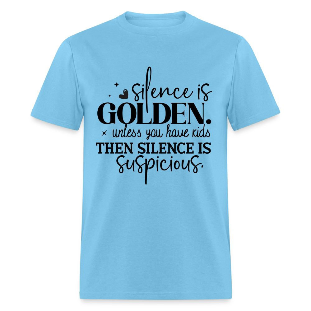 Silence is Golden Unless You Have Kids T-Shirt - aquatic blue