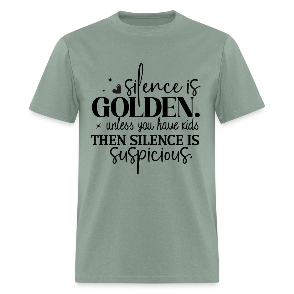 Silence is Golden Unless You Have Kids T-Shirt - sage