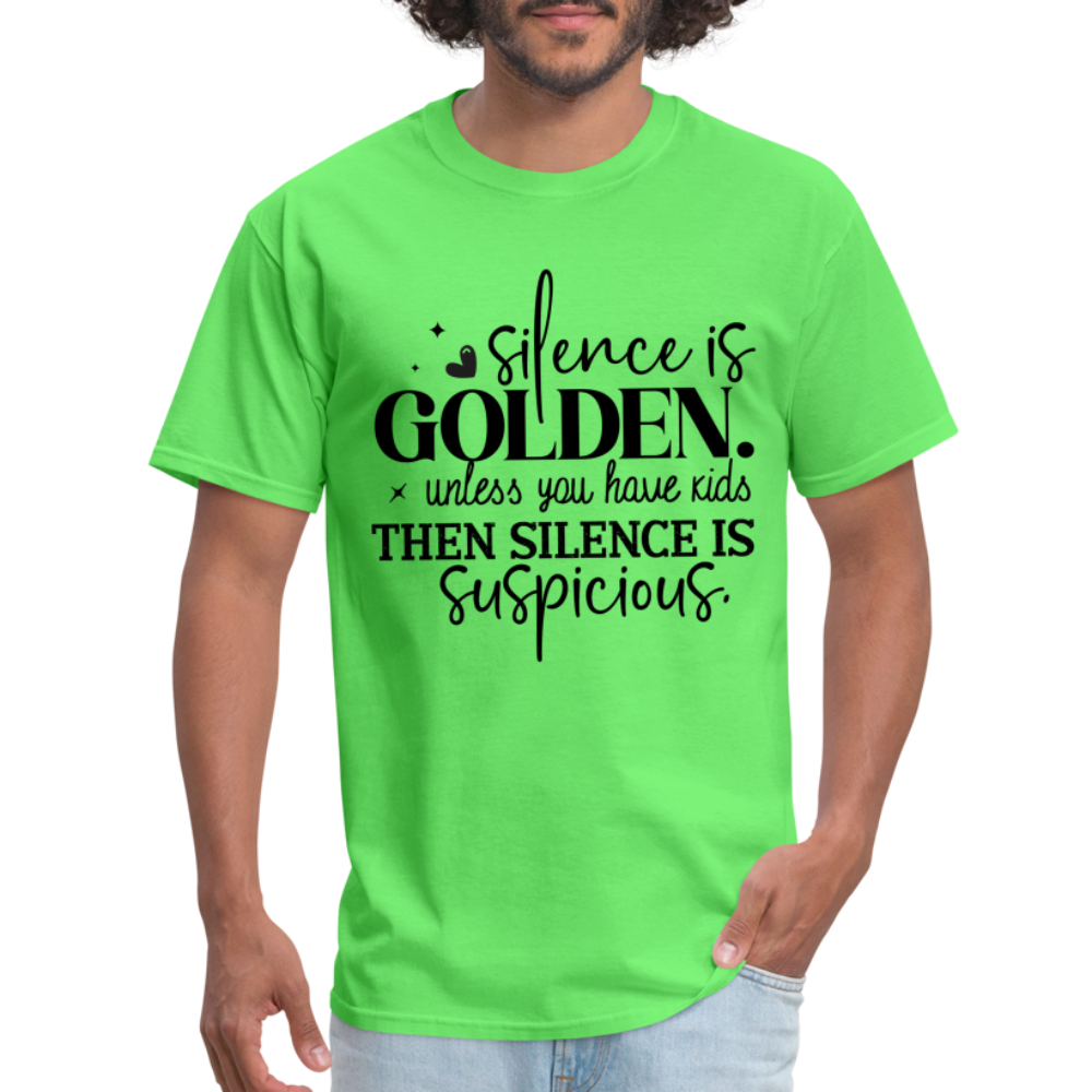 Silence is Golden Unless You Have Kids T-Shirt - kiwi