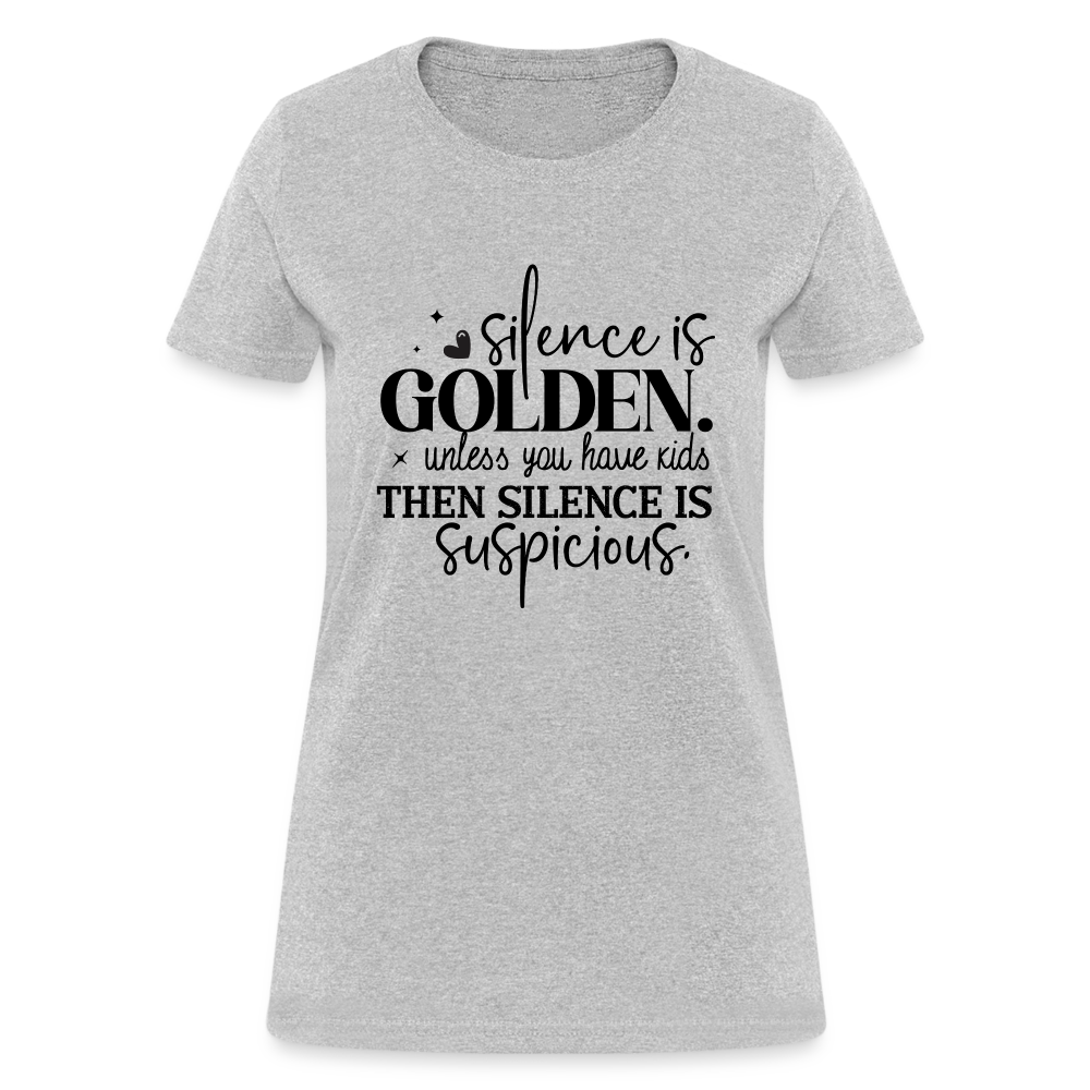 Silence is Golden Unless You Have Kids Women's Contoured T-Shirt - heather gray