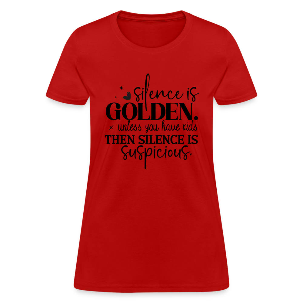 Silence is Golden Unless You Have Kids Women's Contoured T-Shirt - red