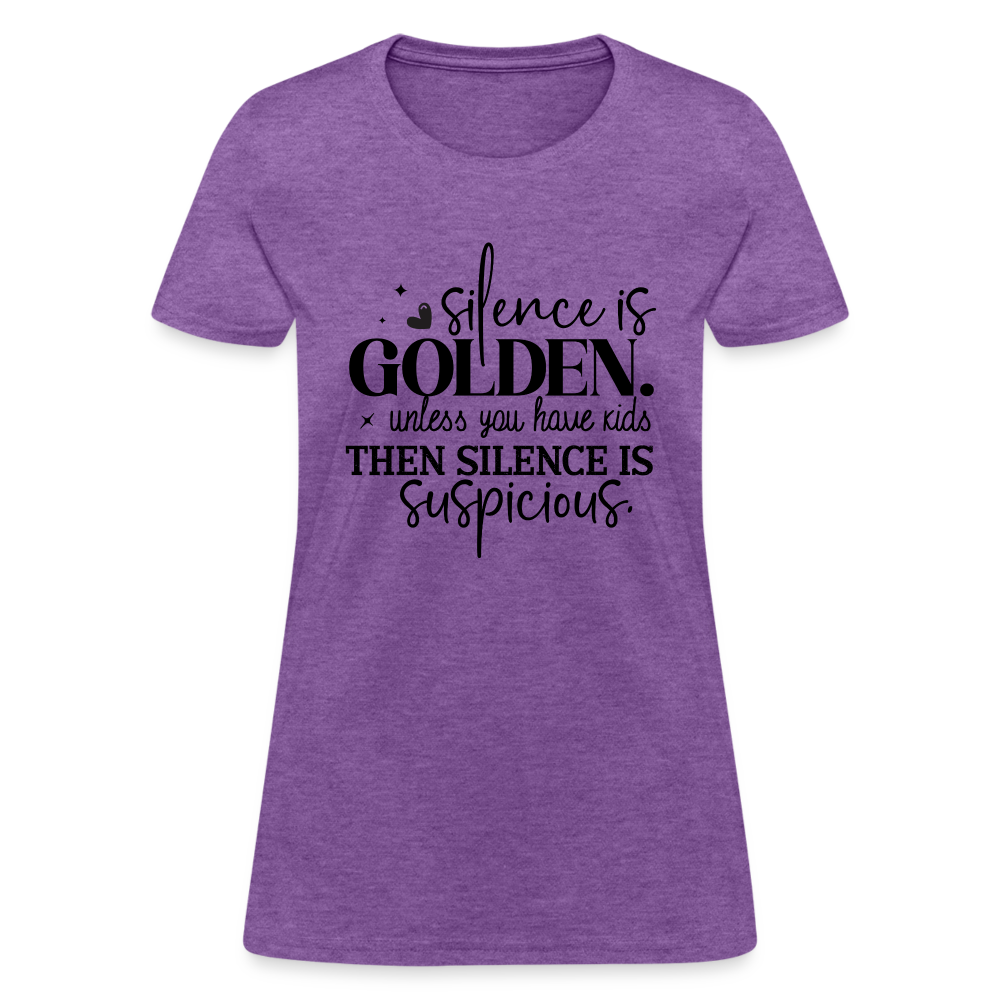Silence is Golden Unless You Have Kids Women's Contoured T-Shirt - purple heather