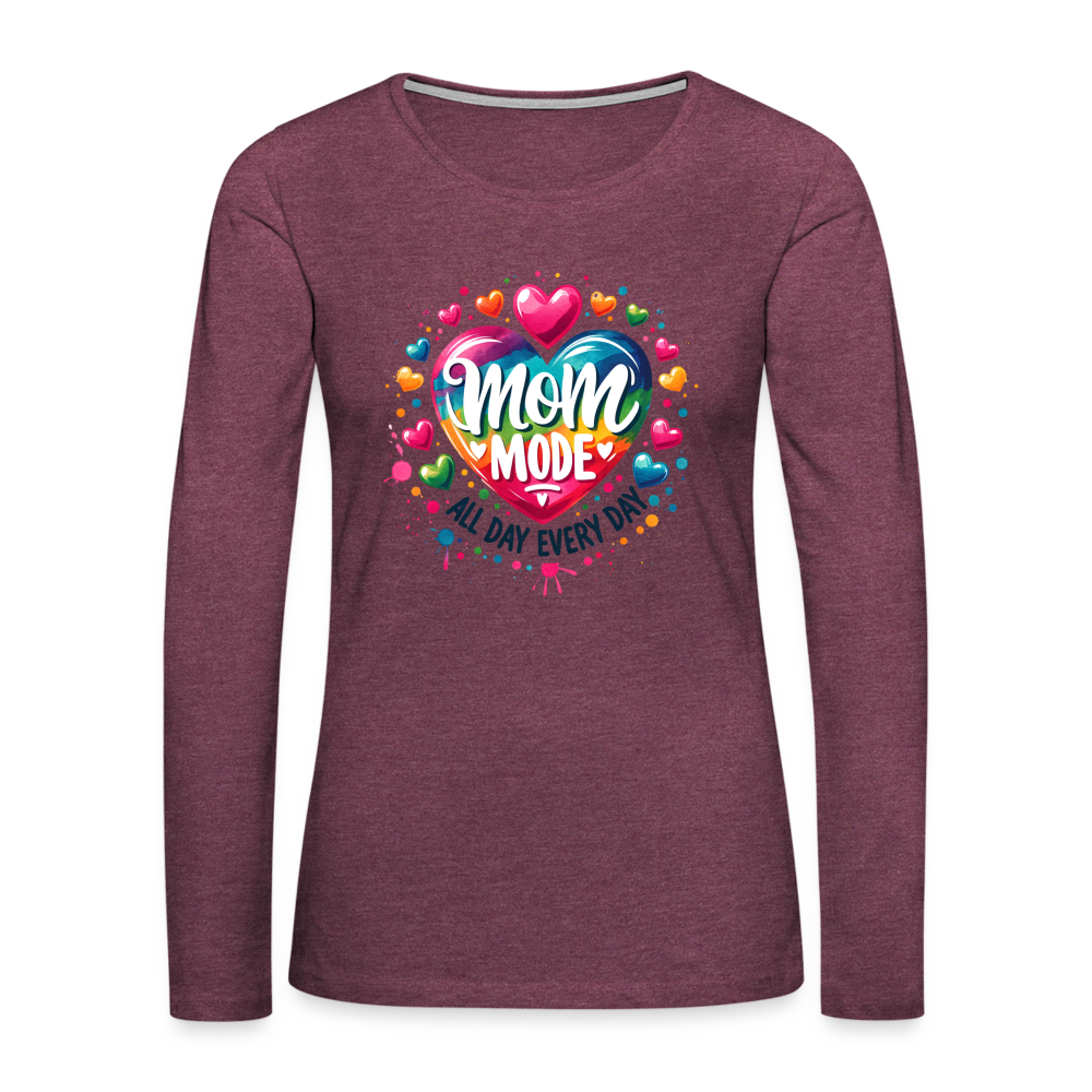Mom Mode All Day Every Day Women's Premium Long Sleeve T-Shirt - heather burgundy