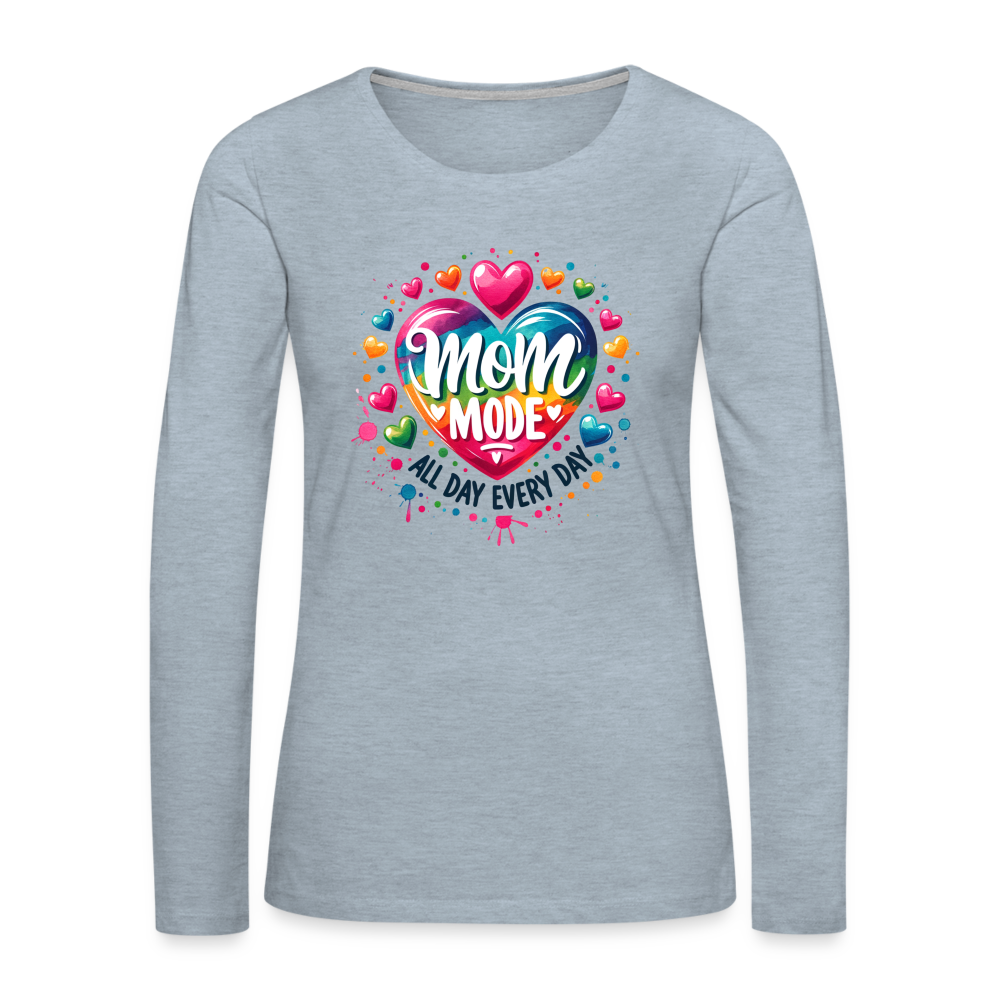Mom Mode All Day Every Day Women's Premium Long Sleeve T-Shirt - heather ice blue