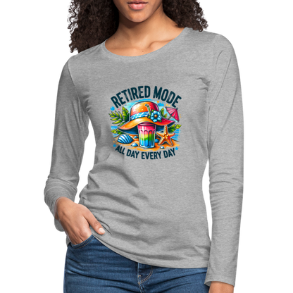 Retired Mode Women's Premium Long Sleeve T-Shirt (All Day Every Day) - heather gray