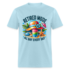Retired Mode T-Shirt (All Day Every Day)