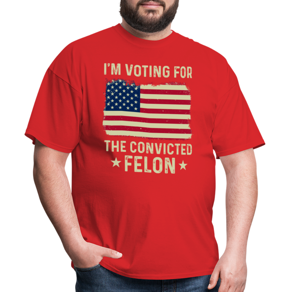 I'm Voting For The Convicted Felon T-Shirt - red