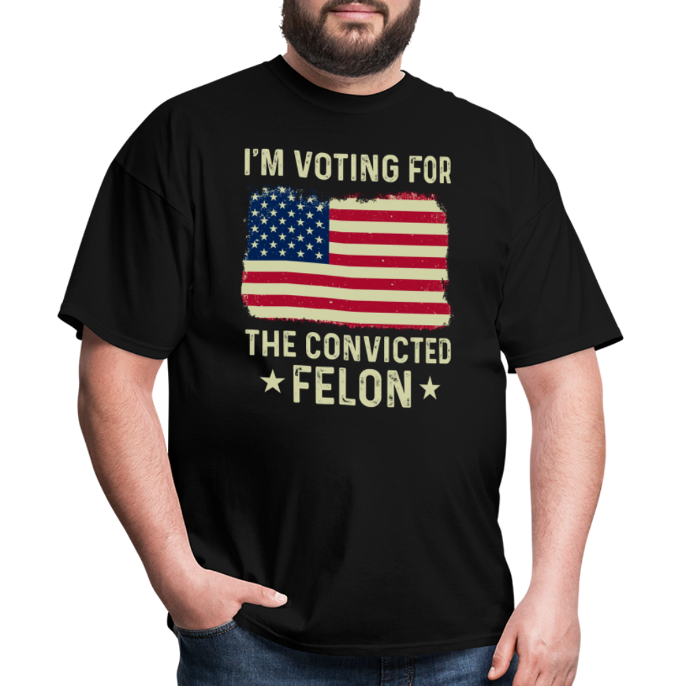 I'm Voting For The Convicted Felon T-Shirt - black