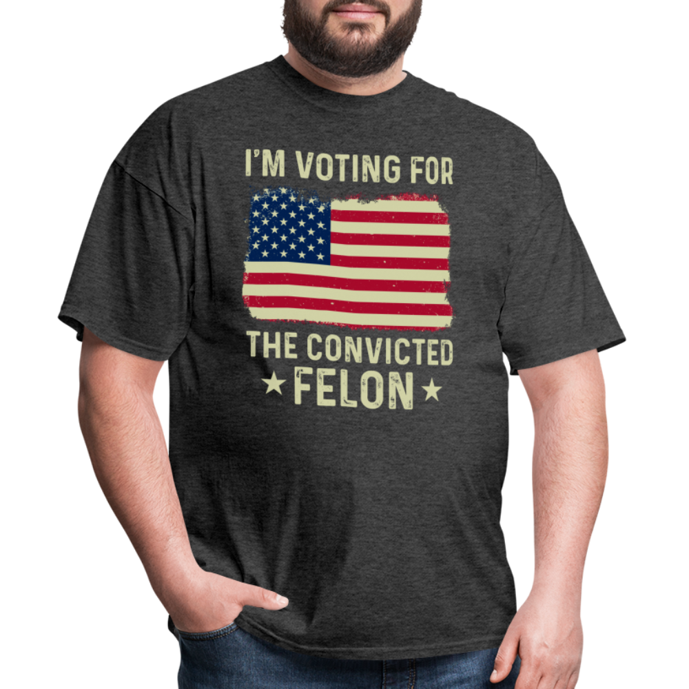 I'm Voting For The Convicted Felon T-Shirt - heather black