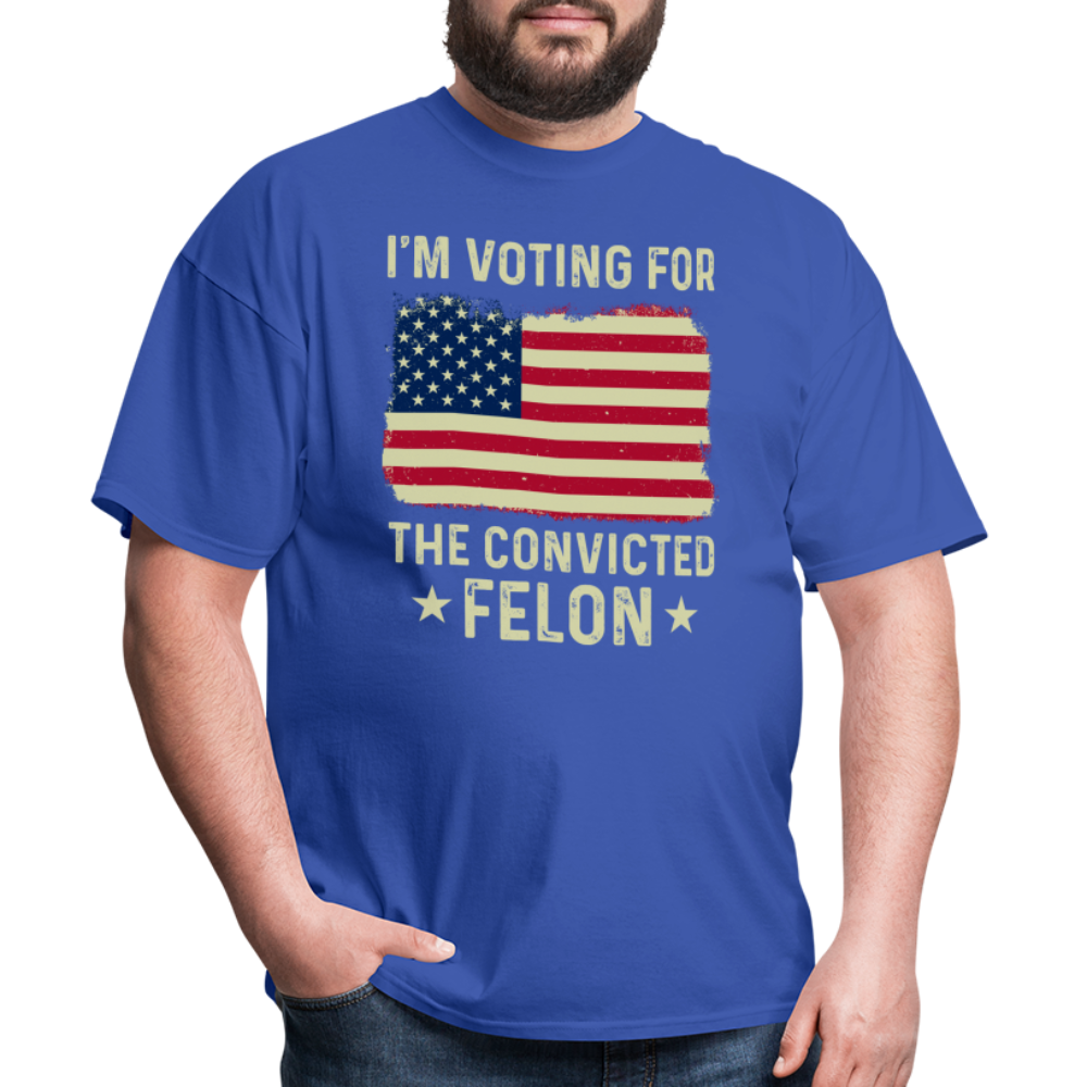 I'm Voting For The Convicted Felon T-Shirt - royal blue