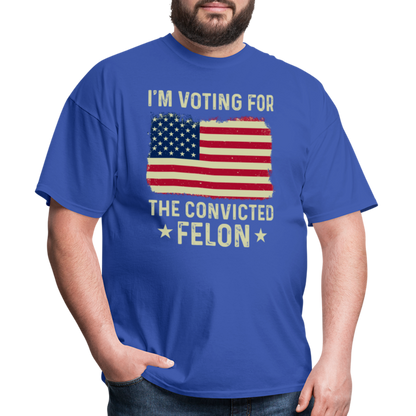 I'm Voting For The Convicted Felon T-Shirt - royal blue