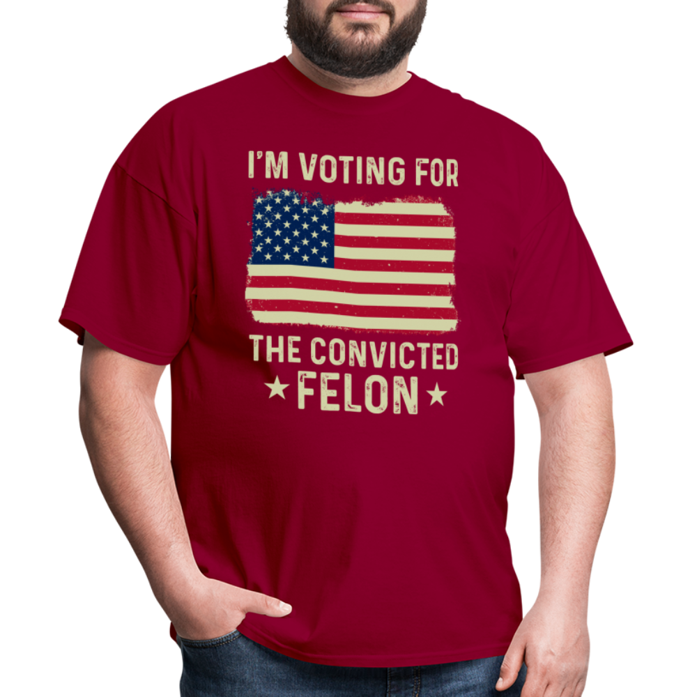 I'm Voting For The Convicted Felon T-Shirt - dark red