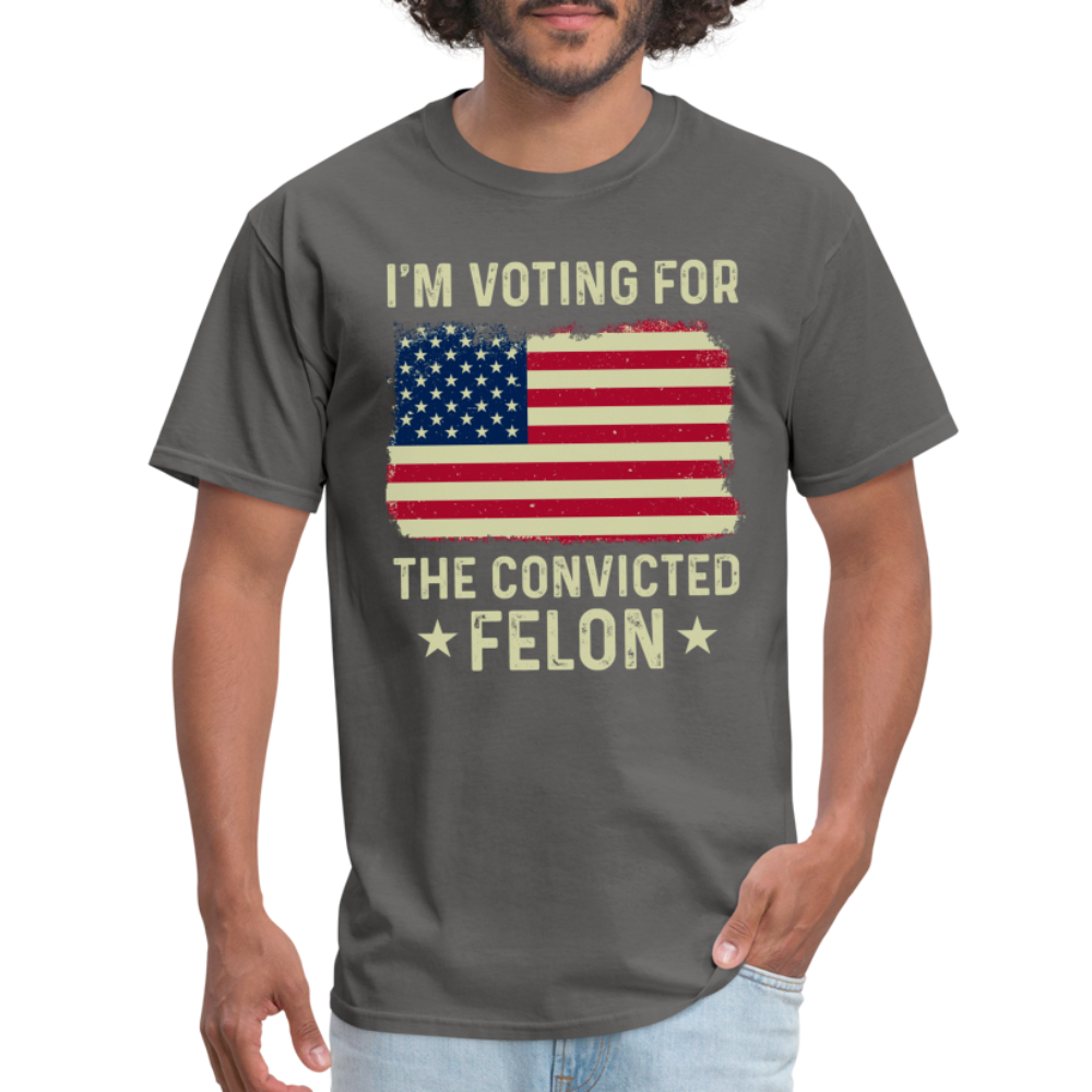 I'm Voting For The Convicted Felon T-Shirt - charcoal