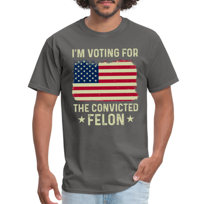 I'm Voting For The Convicted Felon T-Shirt - charcoal