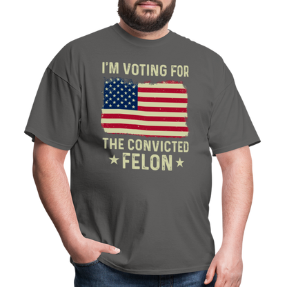 I'm Voting For The Convicted Felon T-Shirt - charcoal