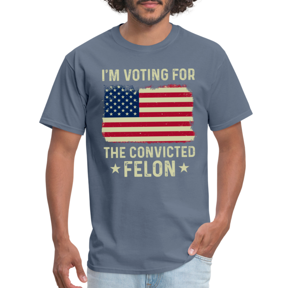 I'm Voting For The Convicted Felon T-Shirt - denim