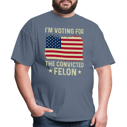 I'm Voting For The Convicted Felon T-Shirt - denim