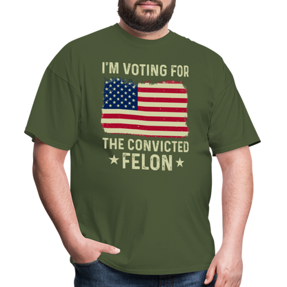 I'm Voting For The Convicted Felon T-Shirt - military green