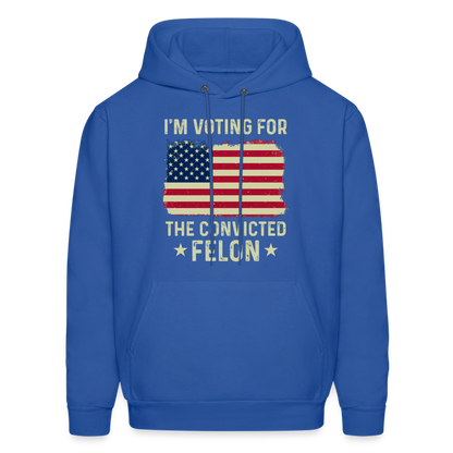 I'm Voting for the Convicted Felon Hoodie - royal blue