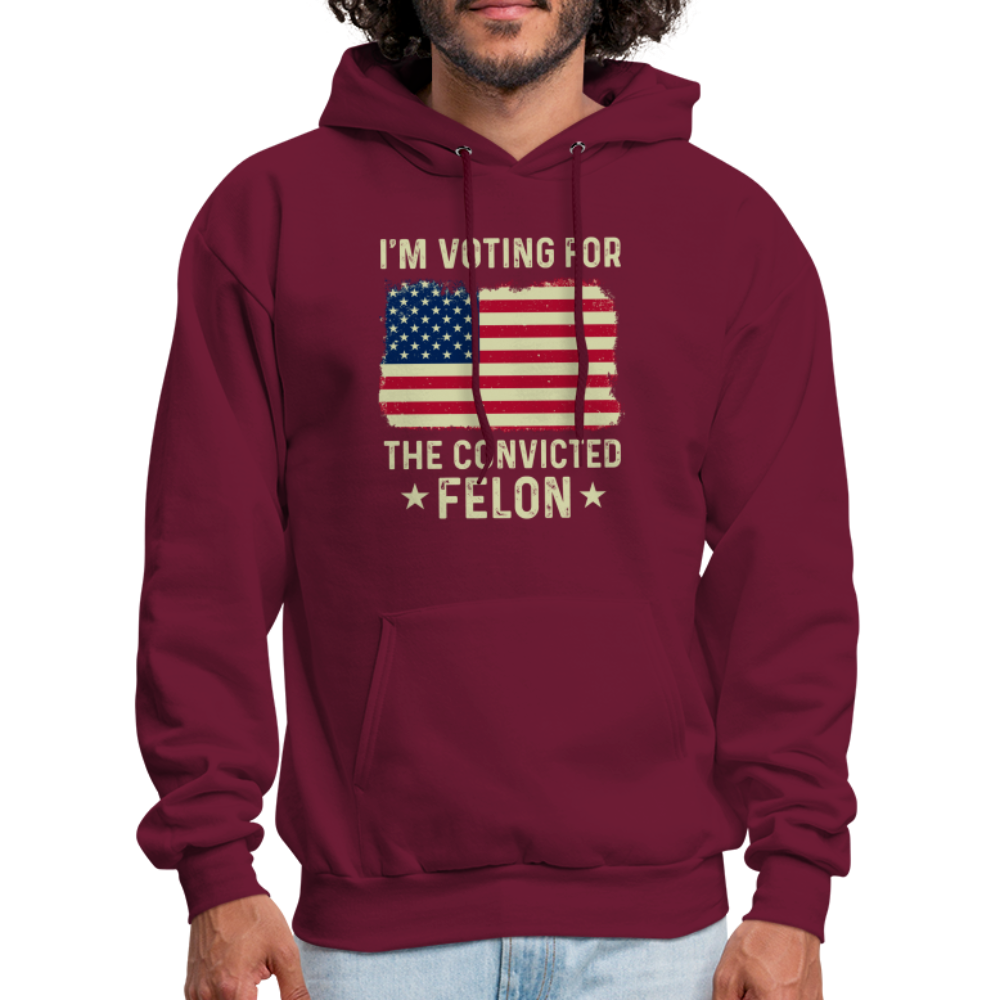 I'm Voting for the Convicted Felon Hoodie - burgundy