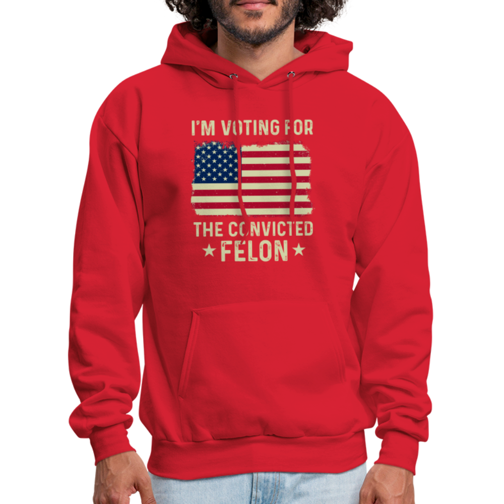 I'm Voting for the Convicted Felon Hoodie - red