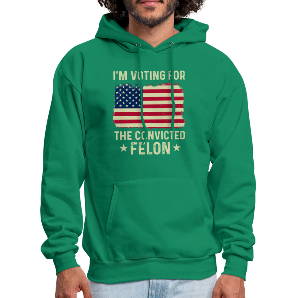 I'm Voting for the Convicted Felon Hoodie - kelly green