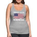 I Identify as an American Women’s Premium Tank Top - heather gray