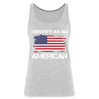 I Identify as an American Women’s Premium Tank Top - heather gray