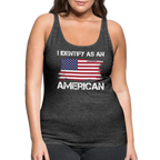 I Identify as an American Women’s Premium Tank Top - charcoal grey