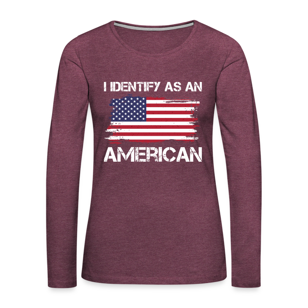 I Identify as an American Women's Premium Long Sleeve T-Shirt - heather burgundy