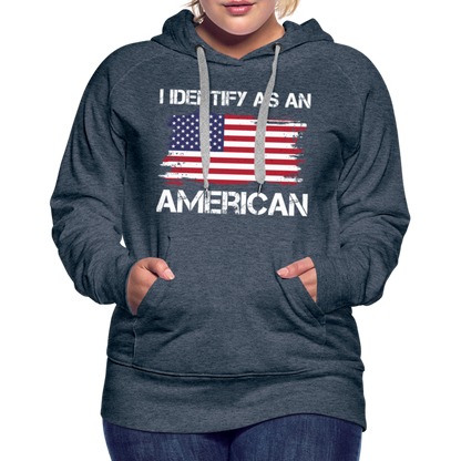 I Identify as an American Women’s Premium Hoodie - heather denim