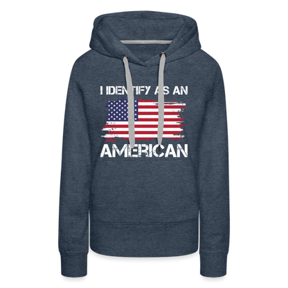 I Identify as an American Women’s Premium Hoodie - heather denim