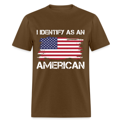 I Identify as an American T-Shirt - brown