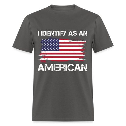 I Identify as an American T-Shirt - charcoal