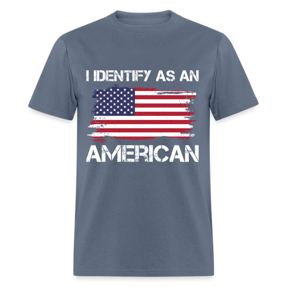 I Identify as an American T-Shirt - denim