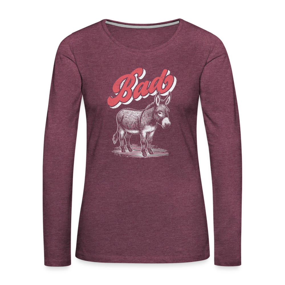 Funny Bad Ass (Donkey) Women's Premium Long Sleeve T-Shirt - heather burgundy