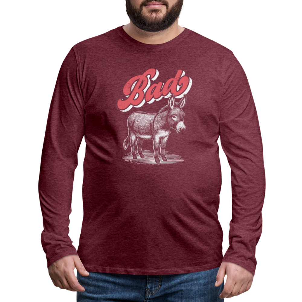 Funny Bad Ass (Donkey) Men's Premium Long Sleeve T-Shirt - heather burgundy