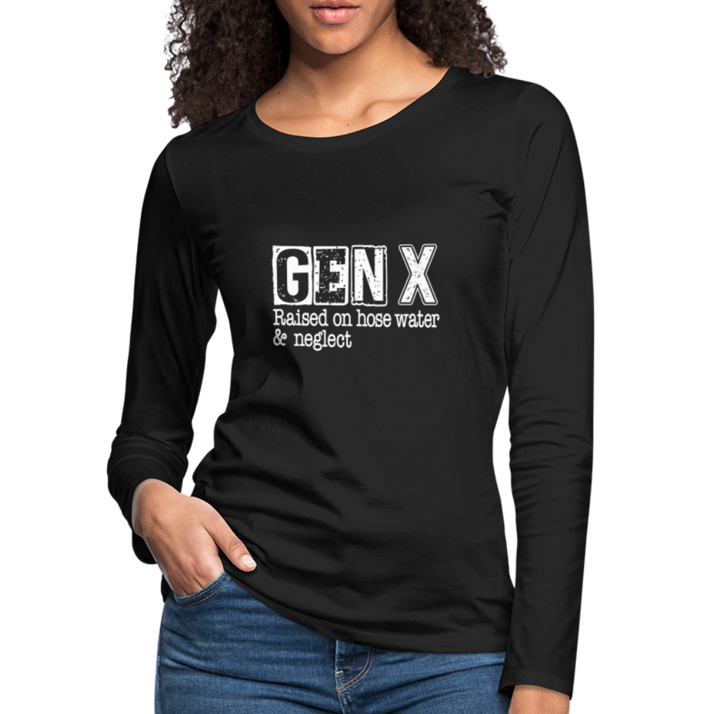 GEN X Women's Premium Long Sleeve T-Shirt (Raised on hose water & neglect) - black