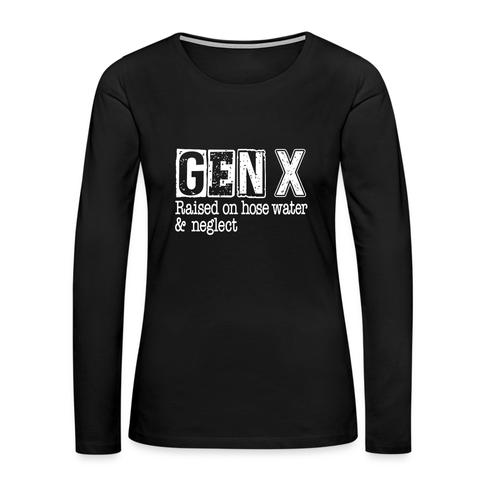 GEN X Women's Premium Long Sleeve T-Shirt (Raised on hose water & neglect) - black