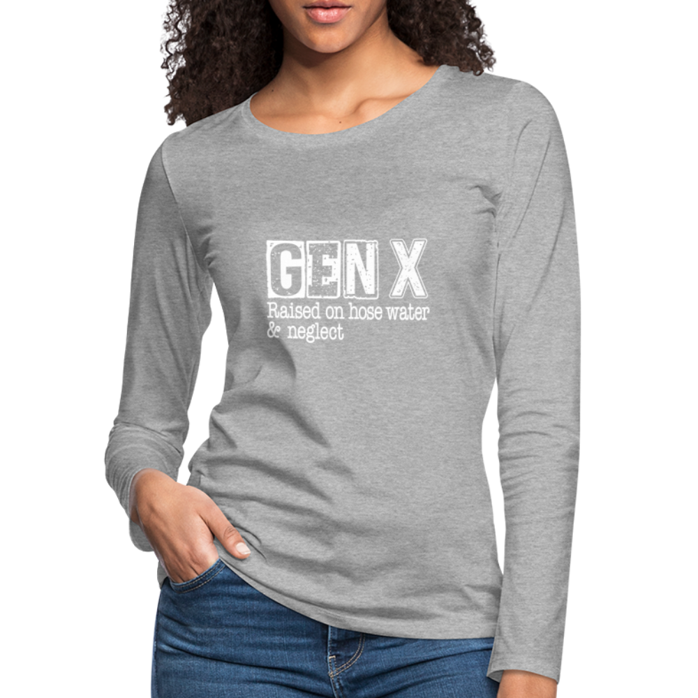 GEN X Women's Premium Long Sleeve T-Shirt (Raised on hose water & neglect) - heather gray